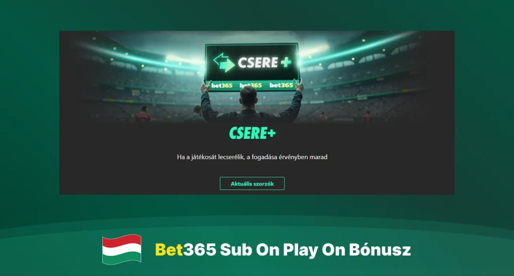 Bet365 Sub On Play On bónuszajánlat